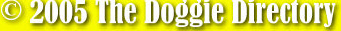 Copyright 2005. The Doggie Directory. All rights reserved.